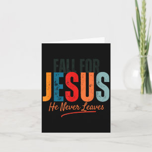 Fall For Jesus He Never Leaves Christian Autumn Fa Card