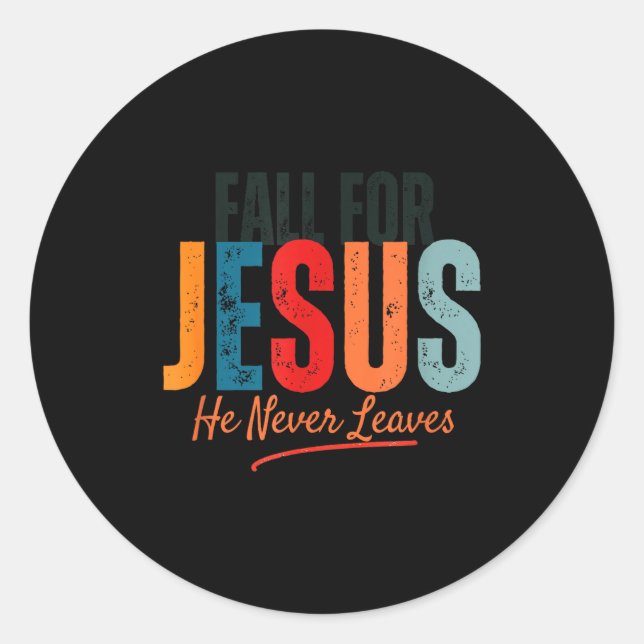 Fall For Jesus He Never Leaves Christian Autumn Fa Classic Round Sticker (Front)