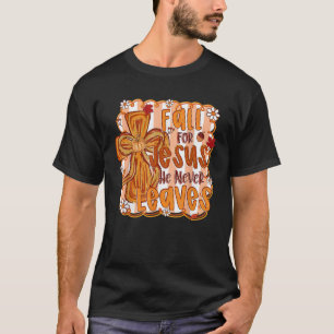 Fall For Jesus He Never Leaves Christian Autumn Th T-Shirt