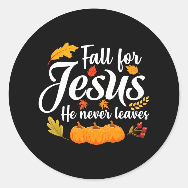 Fall for Jesus He Never Leaves Christian Classic Round Sticker (Front)