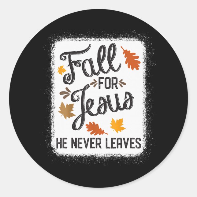 Fall For Jesus He Never Leaves Christian  Classic Round Sticker (Front)