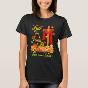 Fall For Jesus He Never Leaves Christian Cross Tha T-Shirt