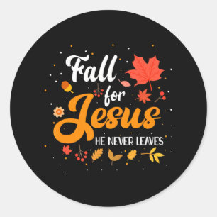 Fall For Jesus He Never Leaves Christian Faith Classic Round Sticker