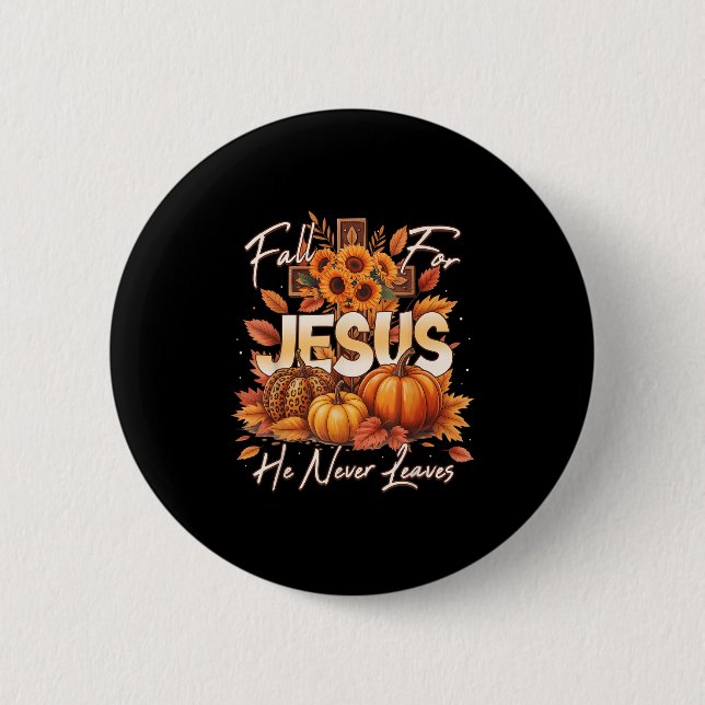 Fall For Jesus He Never Leaves Christian Faith Cro 6 Cm Round Badge (Front)