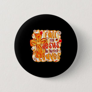 Fall For Jesus He Never Leaves Christian Faith Cro 6 Cm Round Badge