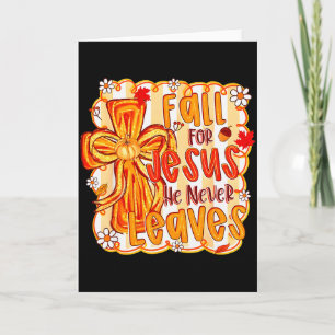 Fall For Jesus He Never Leaves Christian Faith Cro Card
