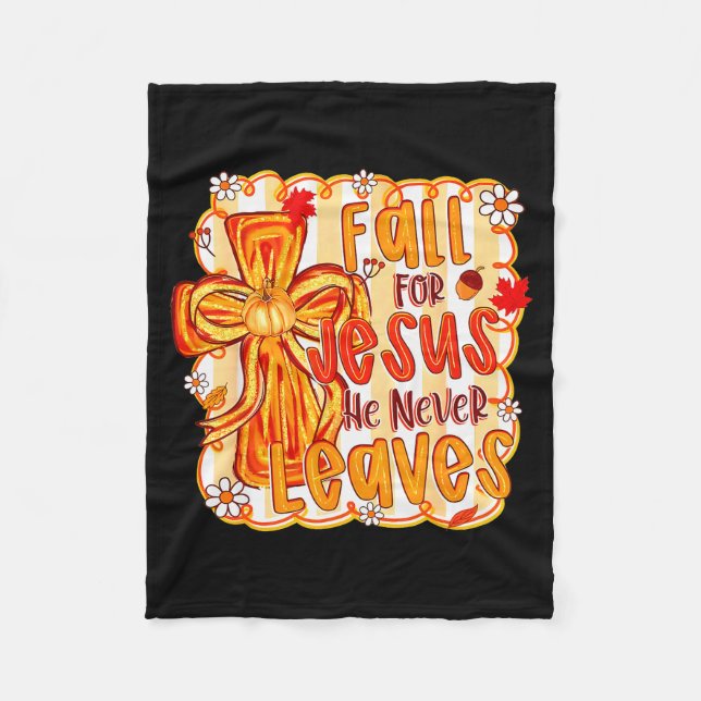 Fall For Jesus He Never Leaves Christian Faith Cro Fleece Blanket (Front)