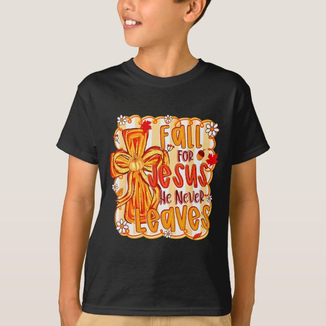 Fall For Jesus He Never Leaves Christian Faith Cro T-Shirt (Front)
