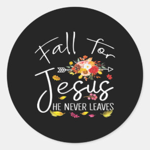 Fall For Jesus He Never Leaves Christian Faith Fal Classic Round Sticker