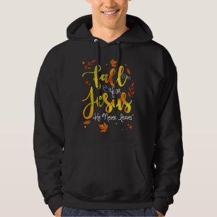 Fall for Jesus He Never Leaves Christian Faith Jes Hoodie