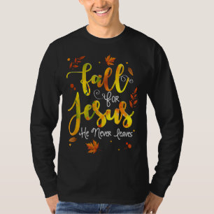Fall for Jesus He Never Leaves Christian Faith Jes T-Shirt
