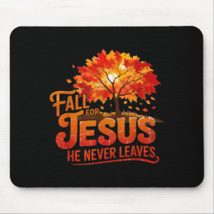 Fall For Jesus He Never Leaves Christian Faith Tha Mouse Mat