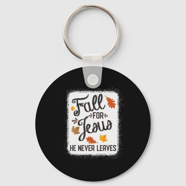 Fall For Jesus He Never Leaves Christian  Key Ring (Front)