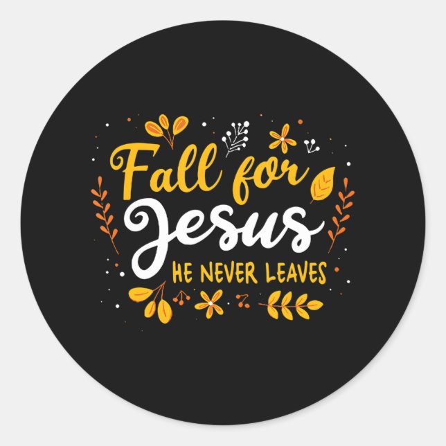 Fall For Jesus He Never Leaves Christian Lover Classic Round Sticker (Front)