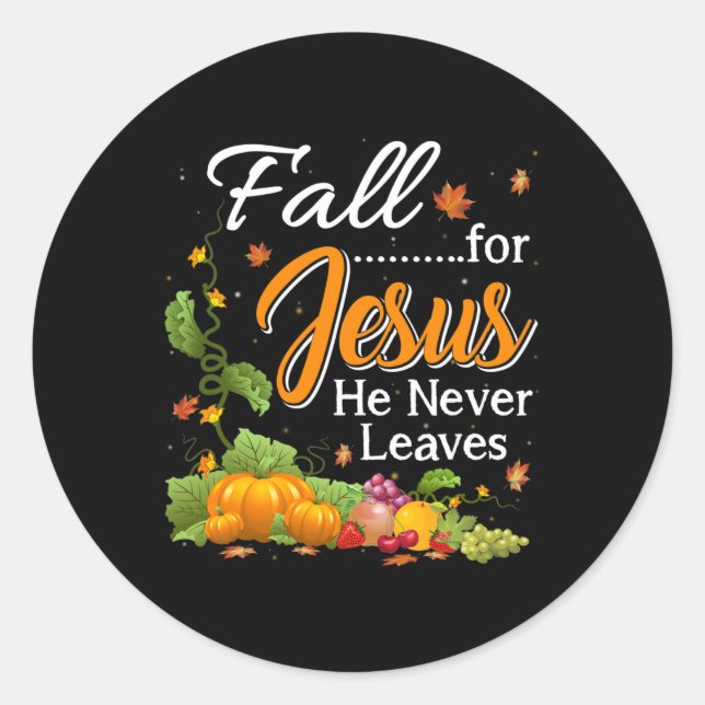 Fall For Jesus He Never Leaves Christian Lovers Gi Classic Round Sticker (Front)
