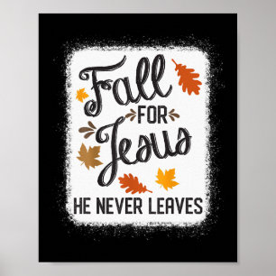 Fall For Jesus He Never Leaves Christian  Poster