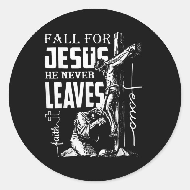 Fall For Jesus He Never Leaves Christian Thanksgiv Classic Round Sticker (Front)