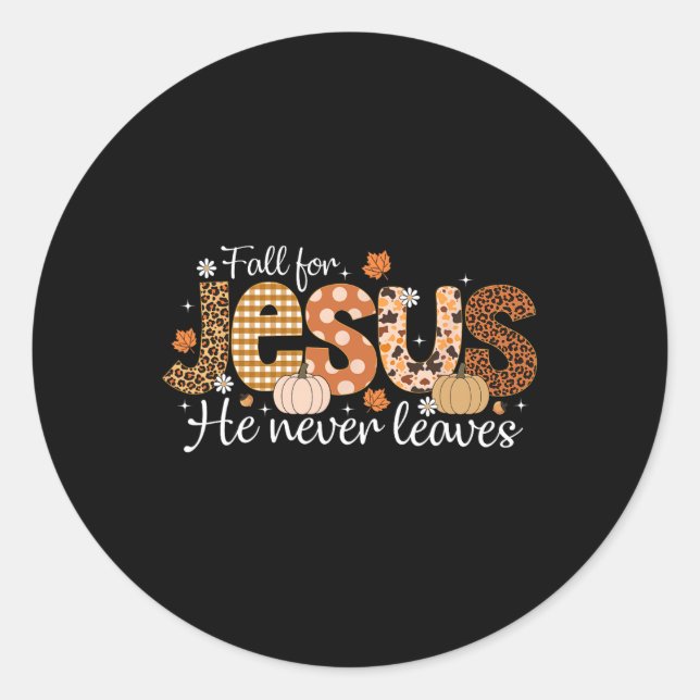 Fall For Jesus He Never Leaves Christian Thanksgiv Classic Round Sticker (Front)