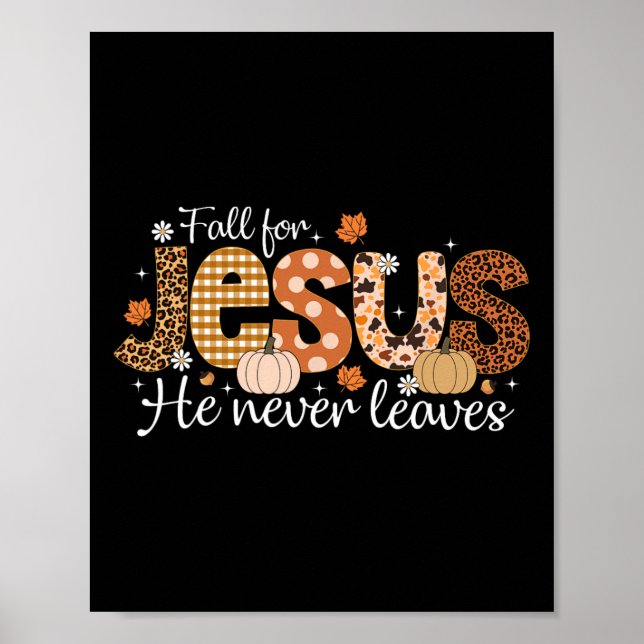 Fall For Jesus He Never Leaves Christian Thanksgiv Poster (Front)