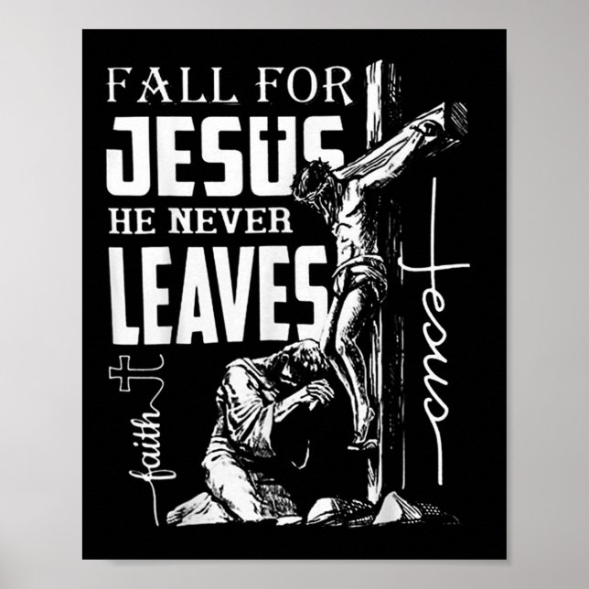 Fall For Jesus He Never Leaves Christian Thanksgiv Poster (Front)