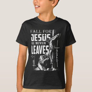 Fall For Jesus He Never Leaves Christian Thanksgiv T-Shirt