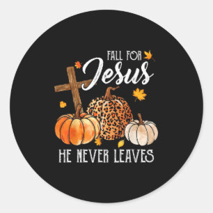 Fall For Jesus He Never Leaves Cute Fall Thanksgiv Classic Round Sticker