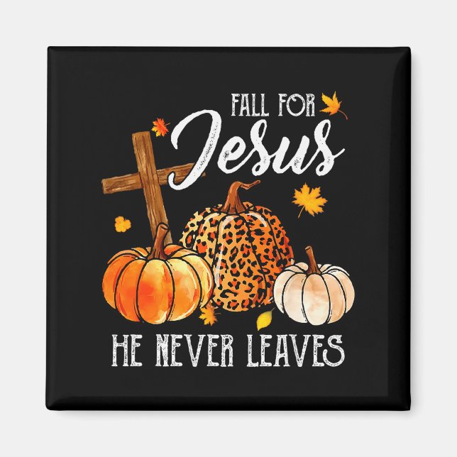 Fall For Jesus He Never Leaves Cute Fall Thanksgiv Magnet (Front)