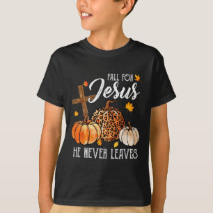 Fall For Jesus He Never Leaves Cute Fall Thanksgiv T-Shirt