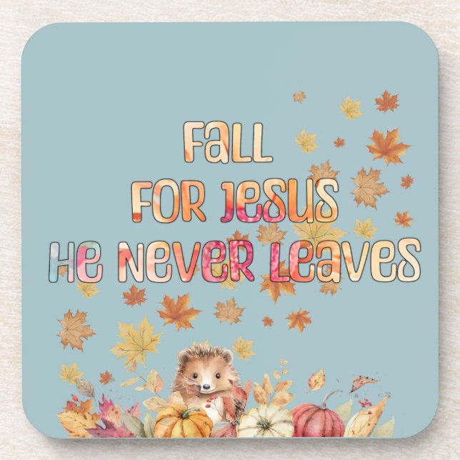 Fall For Jesus He Never Leaves Design Coaster (Front)
