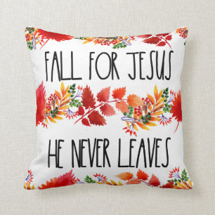 Fall For Jesus He Never Leaves Faith Cushion