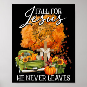Fall For Jesus He Never Leaves Fall Autumn Christi Poster