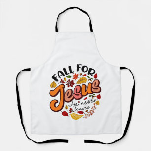 Fall for Jesus He Never Leaves Fall Thanksgiving Apron