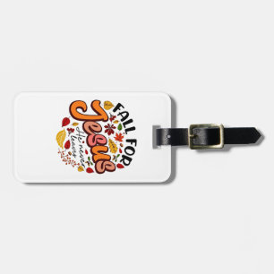 Fall for Jesus He Never Leaves Fall Thanksgiving Luggage Tag