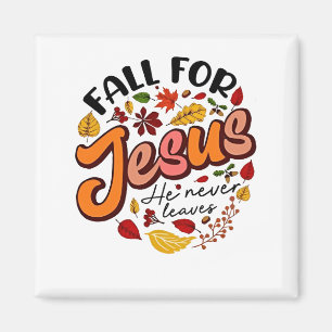 Fall for Jesus He Never Leaves Fall Thanksgiving  Magnet
