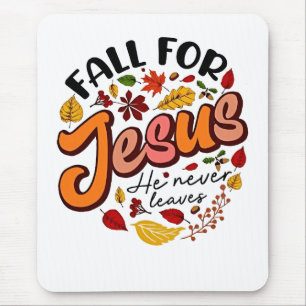 Fall for Jesus He Never Leaves Fall Thanksgiving Mouse Mat