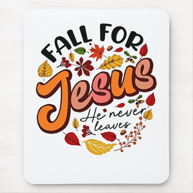 Fall for Jesus He Never Leaves Fall Thanksgiving  Mouse Mat (Front)