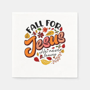 Fall for Jesus He Never Leaves Fall Thanksgiving  Napkin