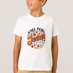 Fall for Jesus He Never Leaves Fall Thanksgiving T-Shirt