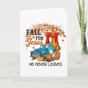 Fall For Jesus He Never Leaves Happy Thanksgiving  Card