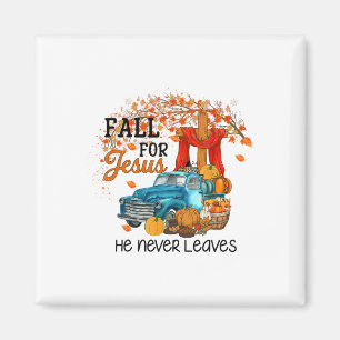 Fall For Jesus He Never Leaves Happy Thanksgiving  Magnet