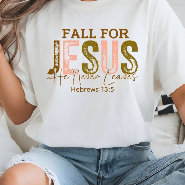 Fall for Jesus He Never leaves Hebrews 13 T-Shirt (Fall for Jesus He Never leaves Hebrews 13 T-Shirt
)
