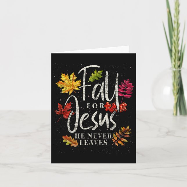 Fall For Jesus He Never Leaves Jesus 1  Card (Front)