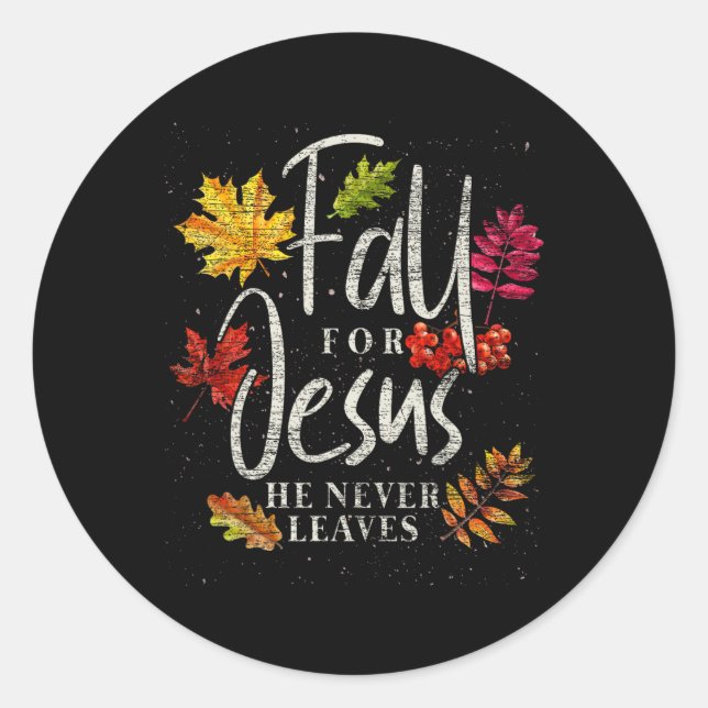 Fall For Jesus He Never Leaves Jesus 1  Classic Round Sticker (Front)