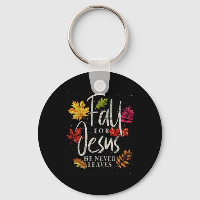 Fall For Jesus He Never Leaves Jesus 1  Key Ring (Front)