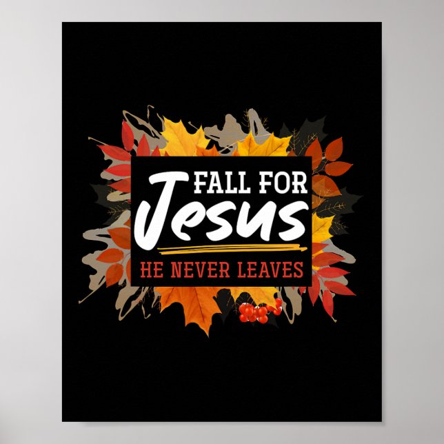 Fall For Jesus He Never Leaves Jesus 2  Poster (Front)