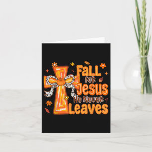 Fall For Jesus He Never Leaves Leaves Autumn Chris Card