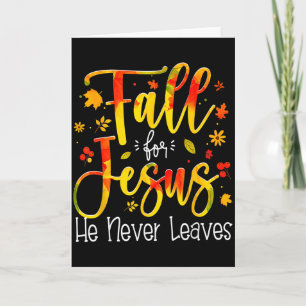 Fall For Jesus He Never Leaves Leaves Autumn Chris Card