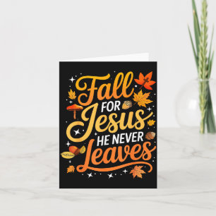 Fall For Jesus He Never Leaves Leaves Autumn Chris Card