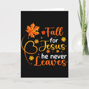 Fall For Jesus He Never Leaves Leaves Autumn Chris Card