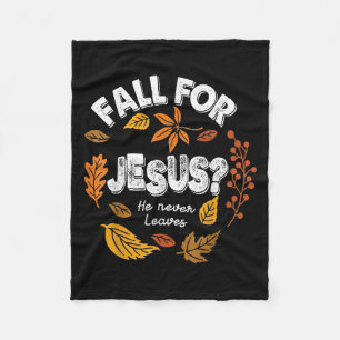 Fall For Jesus He Never Leaves Leaves Autumn Chris Fleece Blanket